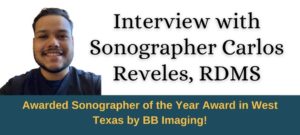 Interview with Sonographer Carlos Reveles, RDMS