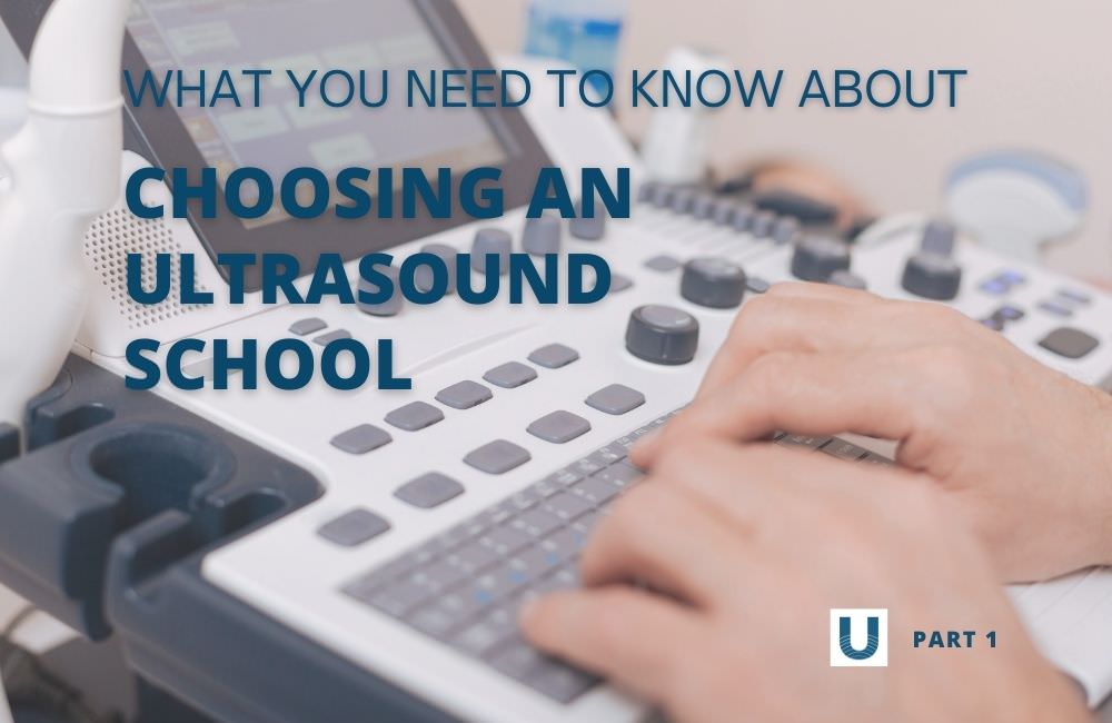 Choosing an Ultrasound School - 3 Part Series