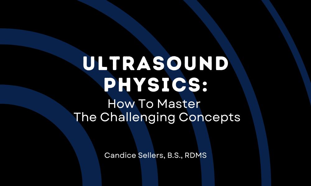 Ultrasound Physics: How To Master The Challenging Concepts