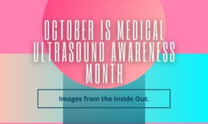 October 2023 is Medical Ultrasound Awareness Month